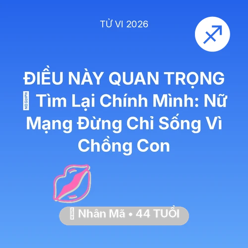 Xem tử vi Nhân Mã sinh năm 1982 Nữ Mạng: 🧩 Tìm Lại Chính Mình: Nữ Mạng Nhân Mã Đừng Chỉ Sống Vì Chồng Con