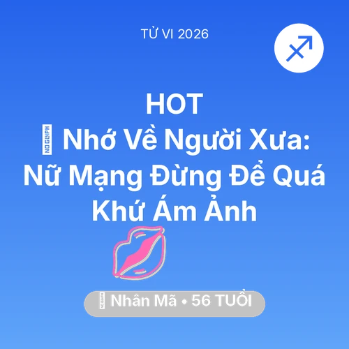 Xem tử vi Nhân Mã sinh năm 1970 Nữ Mạng: 🕯️ Nhớ Về Người Xưa: Nữ Mạng Nhân Mã Đừng Để Quá Khứ Ám Ảnh