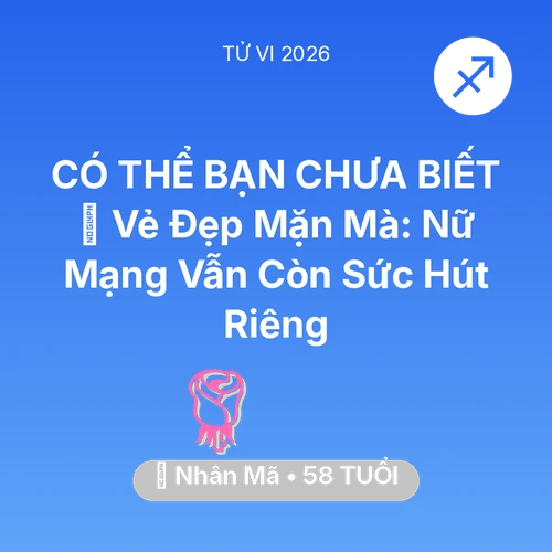 Xem tử vi Nhân Mã sinh năm 1968 Nữ Mạng: 🌹 Vẻ Đẹp Mặn Mà: Nữ Mạng Nhân Mã Vẫn Còn Sức Hút Riêng