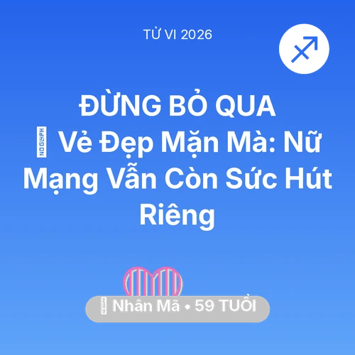 Vận hạn Nhân Mã sinh năm 1967 trong năm (2026): 🌹 Vẻ Đẹp Mặn Mà: Nữ Mạng Nhân Mã Vẫn Còn Sức Hút Riêng