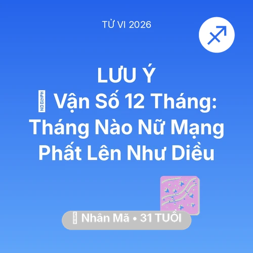 Vận hạn Nhân Mã sinh năm 1995 trong năm (2026): 📈 Vận Số 12 Tháng: Tháng Nào Nữ Mạng Nhân Mã Phất Lên Như Diều