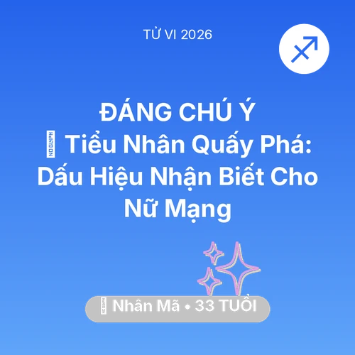 Vận hạn Nhân Mã sinh năm 1993 trong năm (2026): 👺 Tiểu Nhân Quấy Phá: Dấu Hiệu Nhận Biết Cho Nữ Mạng Nhân Mã
