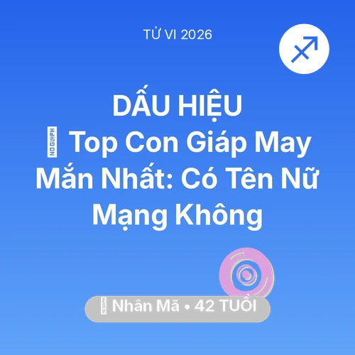Xem tử vi Nhân Mã sinh năm 1984 Nữ Mạng: 🏆 Top Con Giáp May Mắn Nhất: Có Tên Nữ Mạng Nhân Mã Không