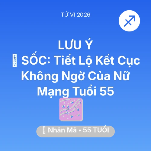 Xem tử vi Nhân Mã sinh năm 1971 Nữ Mạng: 😱 SỐC: Tiết Lộ Kết Cục Không Ngờ Của Nữ Mạng Nhân Mã Tuổi 55