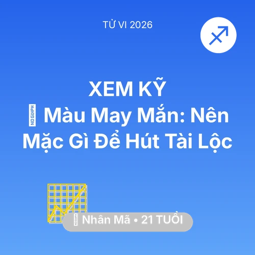 Vận hạn Nhân Mã sinh năm 2005 trong năm (2026): 🍀 Màu May Mắn: Nhân Mã Nên Mặc Gì Để Hút Tài Lộc