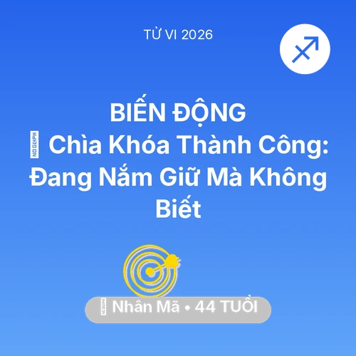Tử vi Nhân Mã sinh năm 1982 trong năm 2026: 🗝️ Chìa Khóa Thành Công: Nhân Mã Đang Nắm Giữ Mà Không Biết