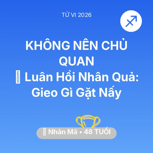 Vận hạn Nhân Mã sinh năm 1978 trong năm (2026): 🕊️ Luân Hồi Nhân Quả: Nhân Mã Gieo Gì Gặt Nấy