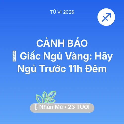 Xem tử vi Nhân Mã sinh năm 2003 : 🗝️ Giấc Ngủ Vàng: Nhân Mã Hãy Ngủ Trước 11h Đêm