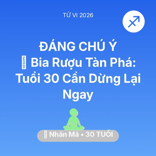 Xem tử vi Nhân Mã sinh năm 1996 : 🍻 Bia Rượu Tàn Phá: Nhân Mã Tuổi 30 Cần Dừng Lại Ngay