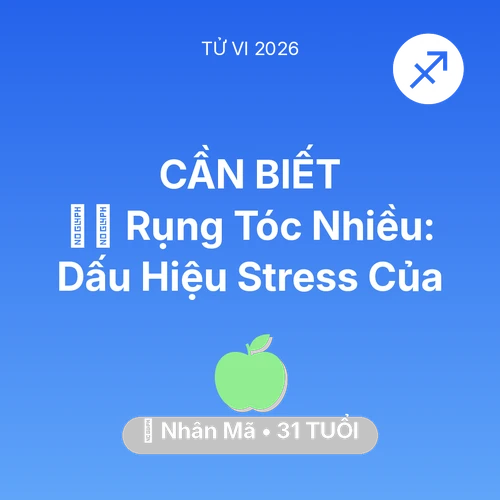 Tử vi Nhân Mã sinh năm 1995 trong năm 2026: 💇‍♀️ Rụng Tóc Nhiều: Dấu Hiệu Stress Của Nhân Mã