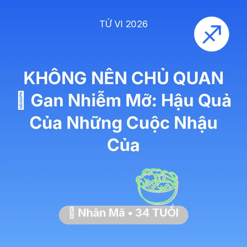 Tử vi Nhân Mã sinh năm 1992 trong năm 2026: 🍷 Gan Nhiễm Mỡ: Hậu Quả Của Những Cuộc Nhậu Của Nhân Mã