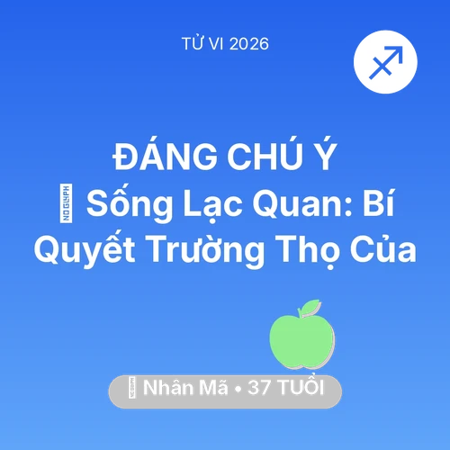 Vận hạn Nhân Mã sinh năm 1989 trong năm (2026): 🌟 Sống Lạc Quan: Bí Quyết Trường Thọ Của Nhân Mã