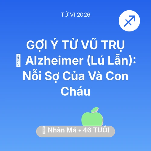 Xem tử vi Nhân Mã sinh năm 1980 : 👵 Alzheimer (Lú Lẫn): Nỗi Sợ Của Nhân Mã Và Con Cháu