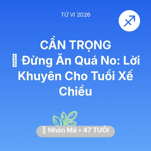 Xem tử vi Nhân Mã sinh năm 1979 : 🛑 Đừng Ăn Quá No: Lời Khuyên Cho Nhân Mã Tuổi Xế Chiều