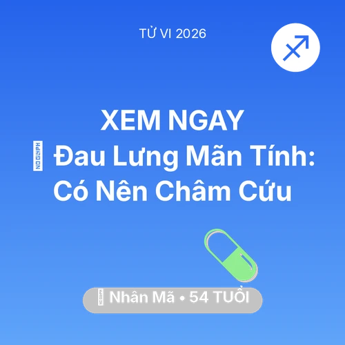 Xem tử vi Nhân Mã sinh năm 1972 : 👵 Đau Lưng Mãn Tính: Nhân Mã Có Nên Châm Cứu