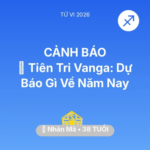 Xem tử vi Nhân Mã sinh năm 1988 : 🔮 Tiên Tri Vanga: Dự Báo Gì Về Nhân Mã Năm Nay