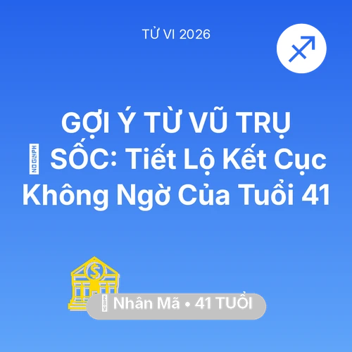 Tử vi Nhân Mã sinh năm 1985 trong năm 2026: 😱 SỐC: Tiết Lộ Kết Cục Không Ngờ Của Nhân Mã Tuổi 41