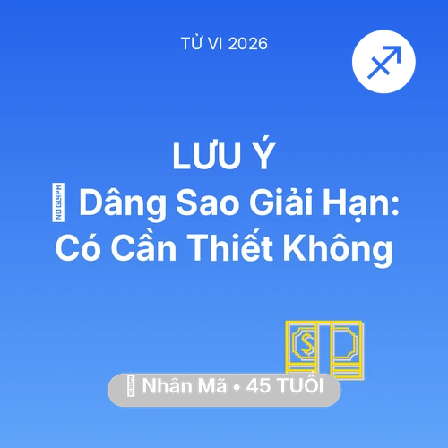 Vận hạn Nhân Mã sinh năm 1981 trong năm (2026): 🕯️ Dâng Sao Giải Hạn: Nhân Mã Có Cần Thiết Không