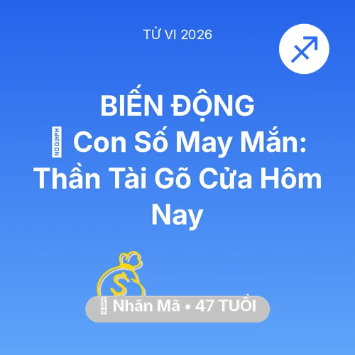 Vận hạn Nhân Mã sinh năm 1979 trong năm (2026): 🌟 Con Số May Mắn: Thần Tài Gõ Cửa Nhân Mã Hôm Nay