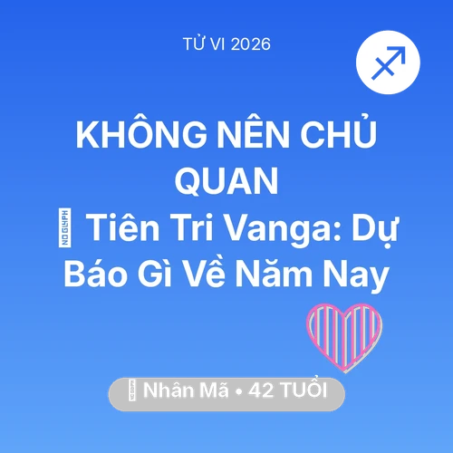Xem tử vi Nhân Mã sinh năm 1984 : 🔮 Tiên Tri Vanga: Dự Báo Gì Về Nhân Mã Năm Nay