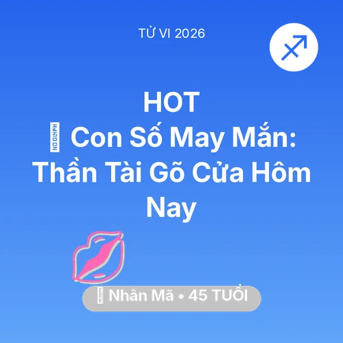 Vận hạn Nhân Mã sinh năm 1981 trong năm (2026): 🌟 Con Số May Mắn: Thần Tài Gõ Cửa Nhân Mã Hôm Nay