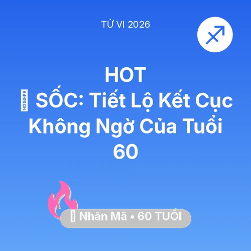 Tử vi Nhân Mã sinh năm 1966 trong năm 2026: 😱 SỐC: Tiết Lộ Kết Cục Không Ngờ Của Nhân Mã Tuổi 60