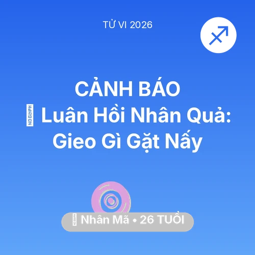 Vận hạn Nhân Mã sinh năm 2000 trong năm (2026): 🕊️ Luân Hồi Nhân Quả: Nhân Mã Gieo Gì Gặt Nấy