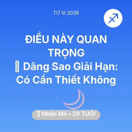 Tử vi Nhân Mã sinh năm 1997 trong năm 2026: 🕯️ Dâng Sao Giải Hạn: Nhân Mã Có Cần Thiết Không