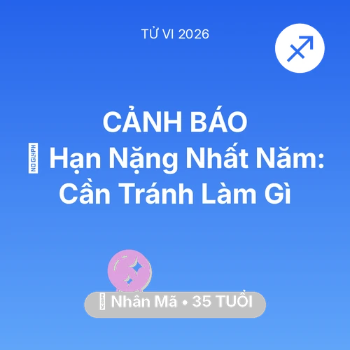 Vận hạn Nhân Mã sinh năm 1991 trong năm (2026): 📉 Hạn Nặng Nhất Năm: Nhân Mã Cần Tránh Làm Gì