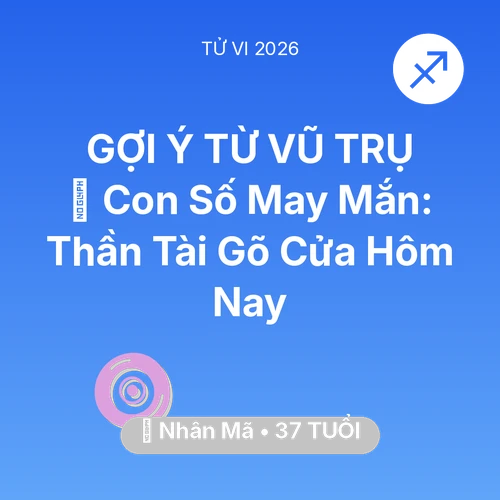 Tử vi Nhân Mã sinh năm 1989 trong năm 2026: 🌟 Con Số May Mắn: Thần Tài Gõ Cửa Nhân Mã Hôm Nay