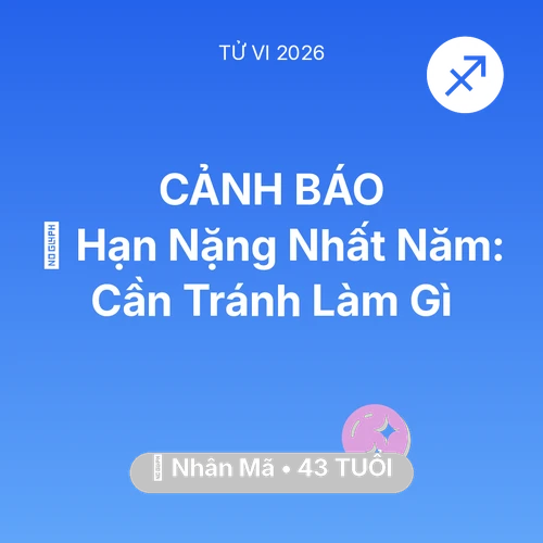 Tử vi Nhân Mã sinh năm 1983 trong năm 2026: 📉 Hạn Nặng Nhất Năm: Nhân Mã Cần Tránh Làm Gì