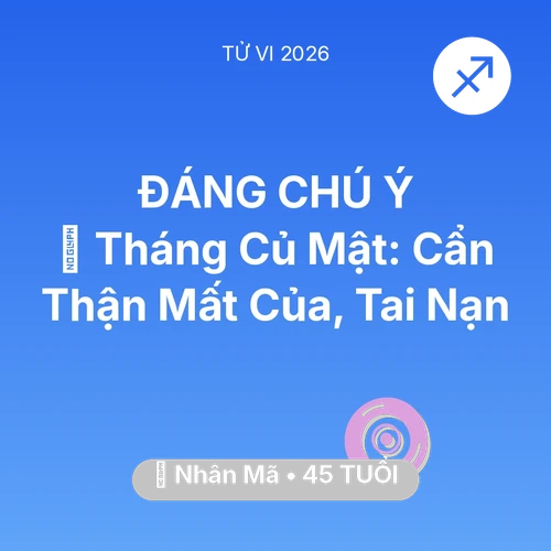 Vận hạn Nhân Mã sinh năm 1981 trong năm (2026): 🛑 Tháng Củ Mật: Nhân Mã Cẩn Thận Mất Của, Tai Nạn