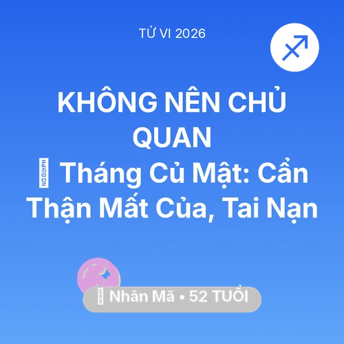 Tử vi Nhân Mã sinh năm 1974 trong năm 2026: 🛑 Tháng Củ Mật: Nhân Mã Cẩn Thận Mất Của, Tai Nạn