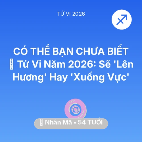 Tử vi Nhân Mã sinh năm 1972 trong năm 2026: 🔥 Tử Vi Năm 2026: Nhân Mã Sẽ 'Lên Hương' Hay 'Xuống Vực'