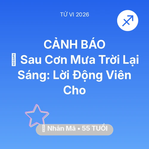 Tử vi Nhân Mã sinh năm 1971 trong năm 2026: 🌈 Sau Cơn Mưa Trời Lại Sáng: Lời Động Viên Cho Nhân Mã