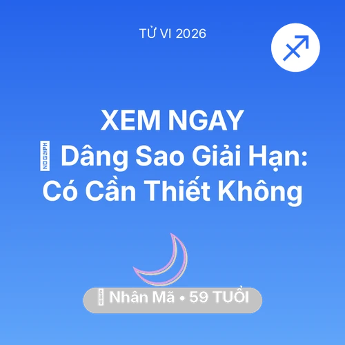 Vận hạn Nhân Mã sinh năm 1967 trong năm (2026): 🕯️ Dâng Sao Giải Hạn: Nhân Mã Có Cần Thiết Không