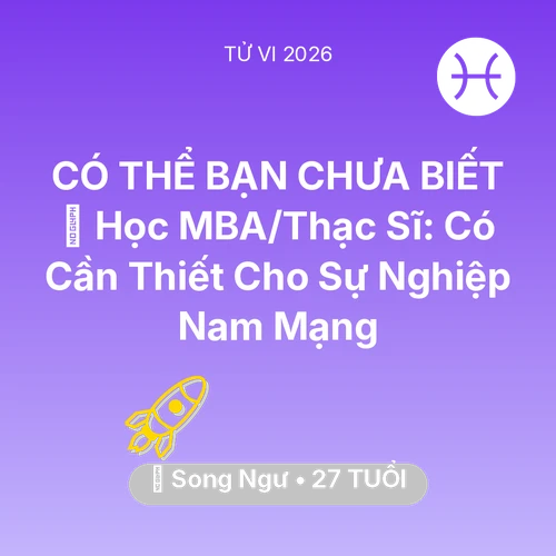 Xem tử vi Song Ngư sinh năm 1999 Nam Mạng: 📚 Học MBA/Thạc Sĩ: Có Cần Thiết Cho Sự Nghiệp Nam Mạng Song Ngư