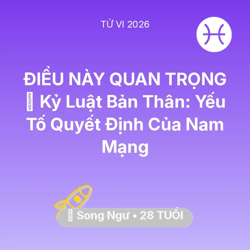 Xem tử vi Song Ngư sinh năm 1998 Nam Mạng: 🗝️ Kỷ Luật Bản Thân: Yếu Tố Quyết Định Của Nam Mạng Song Ngư
