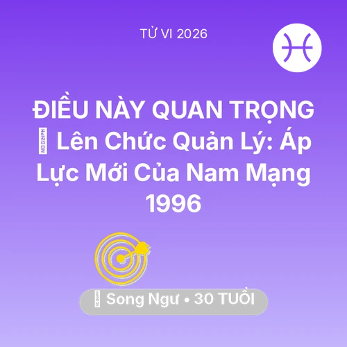 Xem tử vi Song Ngư sinh năm 1996 Nam Mạng: 👑 Lên Chức Quản Lý: Áp Lực Mới Của Nam Mạng Song Ngư 1996