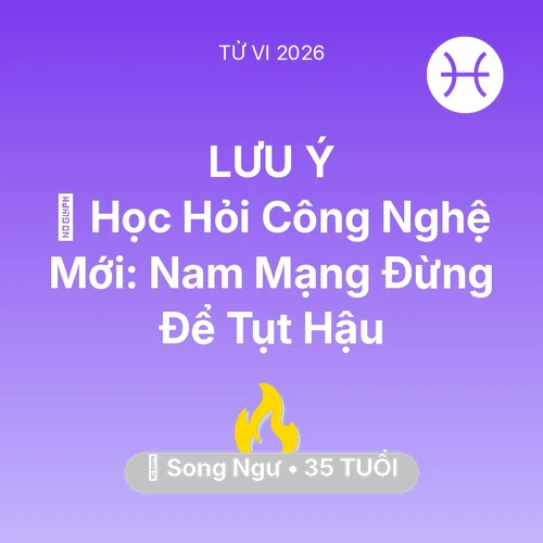 Tử vi Song Ngư sinh năm 1991 trong năm 2026: 📚 Học Hỏi Công Nghệ Mới: Nam Mạng Song Ngư Đừng Để Tụt Hậu