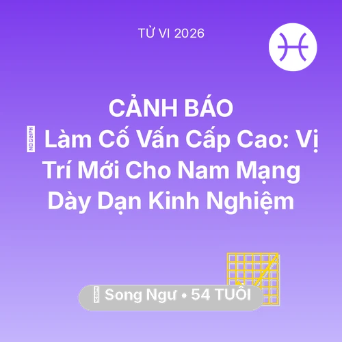 Tử vi Song Ngư sinh năm 1972 trong năm 2026: 🤝 Làm Cố Vấn Cấp Cao: Vị Trí Mới Cho Nam Mạng Song Ngư Dày Dạn Kinh Nghiệm