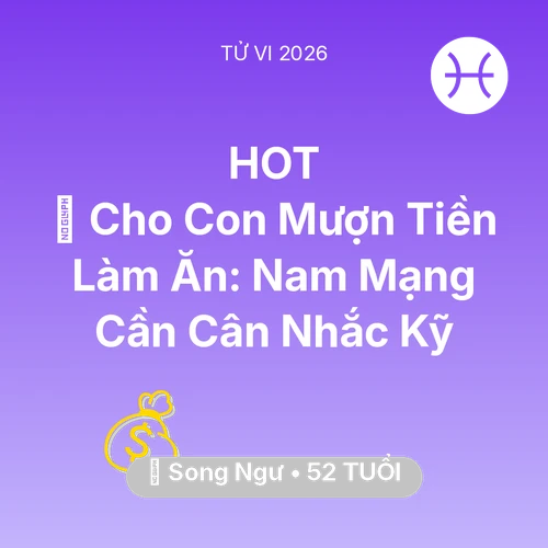 Vận hạn Song Ngư sinh năm 1974 trong năm (2026): 🤝 Cho Con Mượn Tiền Làm Ăn: Nam Mạng Song Ngư Cần Cân Nhắc Kỹ