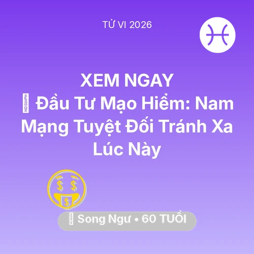 Xem tử vi Song Ngư sinh năm 1966 Nam Mạng: 📉 Đầu Tư Mạo Hiểm: Nam Mạng Song Ngư Tuyệt Đối Tránh Xa Lúc Này