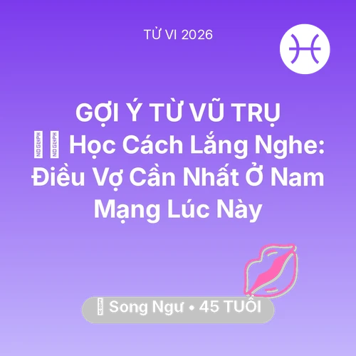 Xem tử vi Song Ngư sinh năm 1981 Nam Mạng: 🧘‍♂️ Học Cách Lắng Nghe: Điều Vợ Cần Nhất Ở Nam Mạng Song Ngư Lúc Này