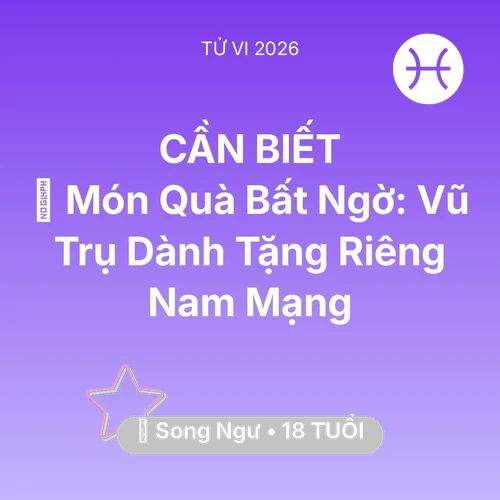 Xem tử vi Song Ngư sinh năm 2008 Nam Mạng: 🎁 Món Quà Bất Ngờ: Vũ Trụ Dành Tặng Riêng Nam Mạng Song Ngư