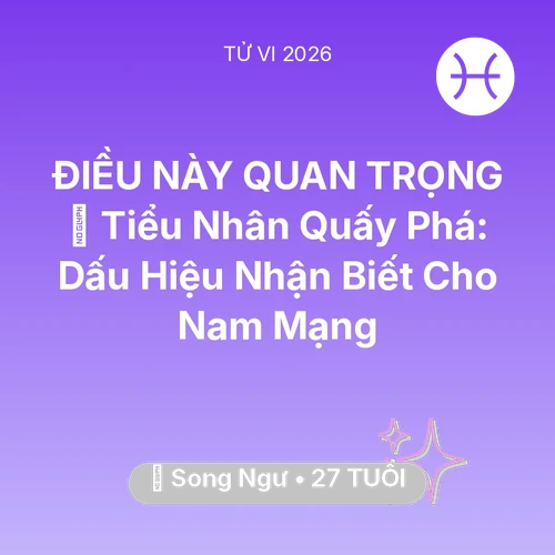 Xem tử vi Song Ngư sinh năm 1999 Nam Mạng: 👺 Tiểu Nhân Quấy Phá: Dấu Hiệu Nhận Biết Cho Nam Mạng Song Ngư