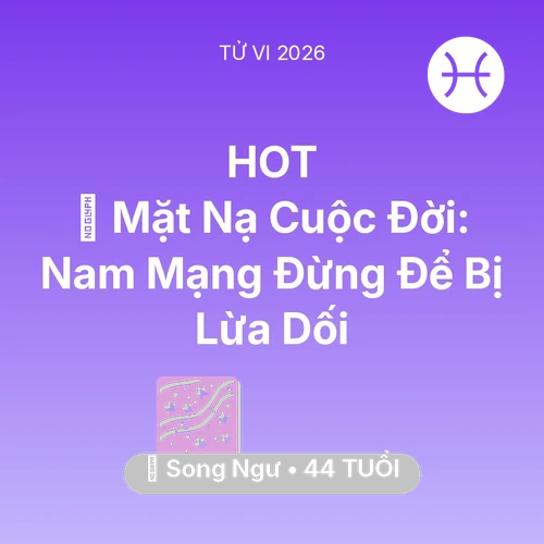 Tử vi Song Ngư sinh năm 1982 trong năm 2026: 🎭 Mặt Nạ Cuộc Đời: Nam Mạng Song Ngư Đừng Để Bị Lừa Dối