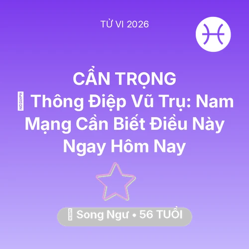 Vận hạn Song Ngư sinh năm 1970 trong năm (2026): 🌌 Thông Điệp Vũ Trụ: Nam Mạng Song Ngư Cần Biết Điều Này Ngay Hôm Nay