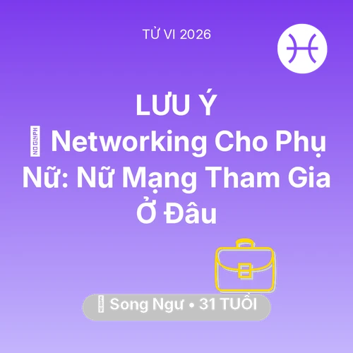 Xem tử vi Song Ngư sinh năm 1995 Nữ Mạng: 🤝 Networking Cho Phụ Nữ: Nữ Mạng Song Ngư Tham Gia Ở Đâu