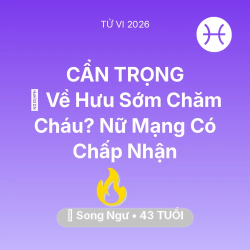 Xem tử vi Song Ngư sinh năm 1983 Nữ Mạng: 🚪 Về Hưu Sớm Chăm Cháu? Nữ Mạng Song Ngư Có Chấp Nhận